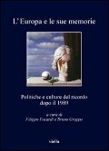 L' Europa e le sue memorie. Politiche e culture del ricordo dopo il 1989 - 
