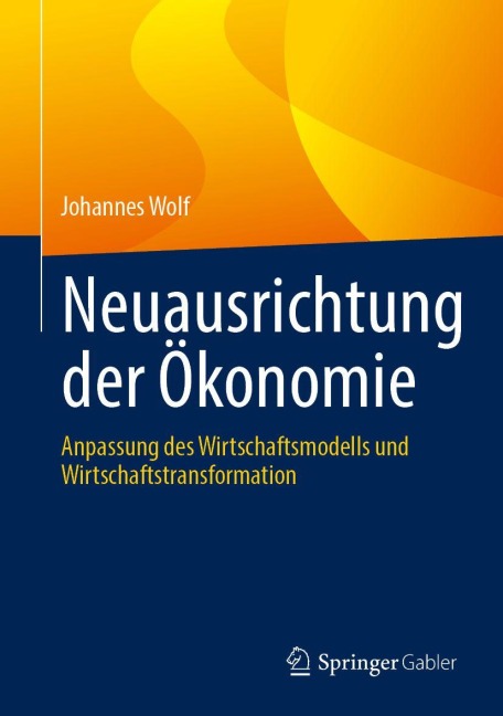 Neuausrichtung der Ökonomie - Johannes Wolf