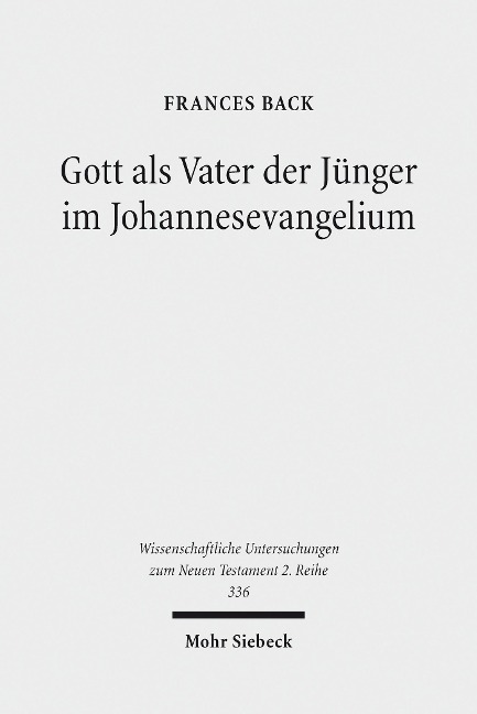 Gott als Vater der Jünger im Johannesevangelium - Frances Back