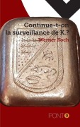 Cover-Bild zum Titel 'Continue-t-on la surveillance de K?' von 'Monsieur Werner Koch'