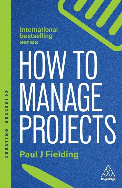 How to Manage Projects - Paul J Fielding