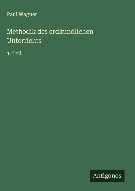 Methodik des erdkundlichen Unterrichts - Paul Wagner