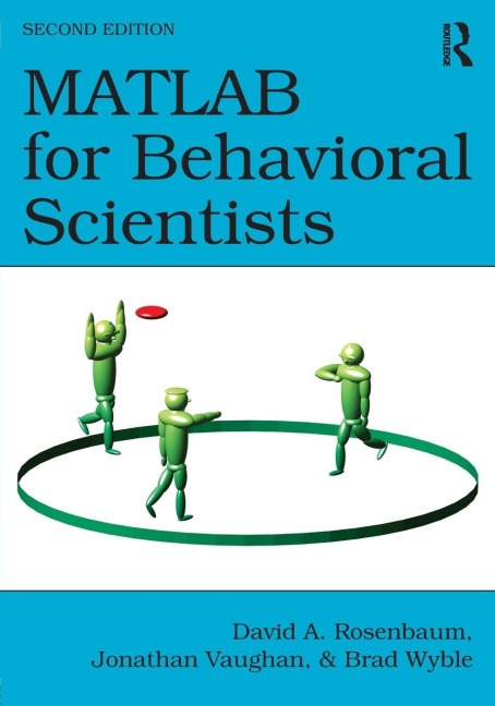 MATLAB for Behavioral Scientists - David A. Rosenbaum, Jonathan Vaughan, Brad Wyble