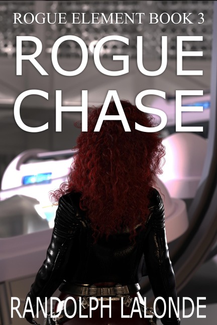 Rogue Chase (Rogue Element, #3) - Randolph Lalonde