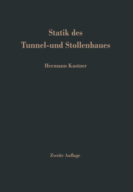 Statik des Tunnel- und Stollenbaues - H. Kastner