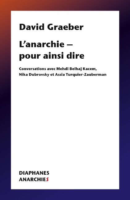 L'anarchie - pour ainsi dire - Graeber David Graeber