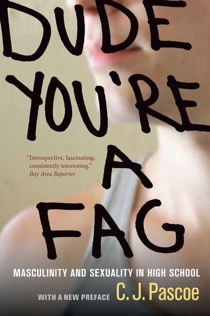 Dude, You're a Fag - C. J. Pascoe