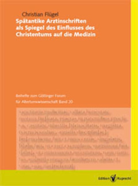 Spätantike Arztinschriften als Spiegel des Einflusses des Christentums auf die Medizin. - Christian Flügel