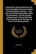 Cover-Bild zum Titel 'Prysversen Op Het Afsterven Van Onze Genaedige En Grootmachtige Vorstinne Maria Theresia ... Door Het Vry Dichtlievende Gilde, Onder De Kenspreuk "zie' von 'Anonymous'