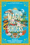 Cover-Bild zum Titel 'Magic Has No Borders' von 'Samira Ahmed, Shreya Ila Anasuya, Sabaa Tahir, Sayantani Dasgupta, Tanaz Bhathena'