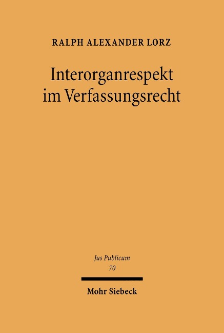 Interorganrespekt im Verfassungsrecht - Ralph A. Lorz
