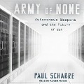 Army of None: Autonomous Weapons and the Future of War - Paul Scharre