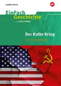 Cover-Bild zum Titel 'Der Kalte Krieg. EinFach Geschichte ...unterrichten' von ''