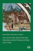 Cover-Bild zum Titel 'Die irischen Mönche des Wiener Schottenklosters (1155-1418)' von 'Maximlian Alexander Trofaier'