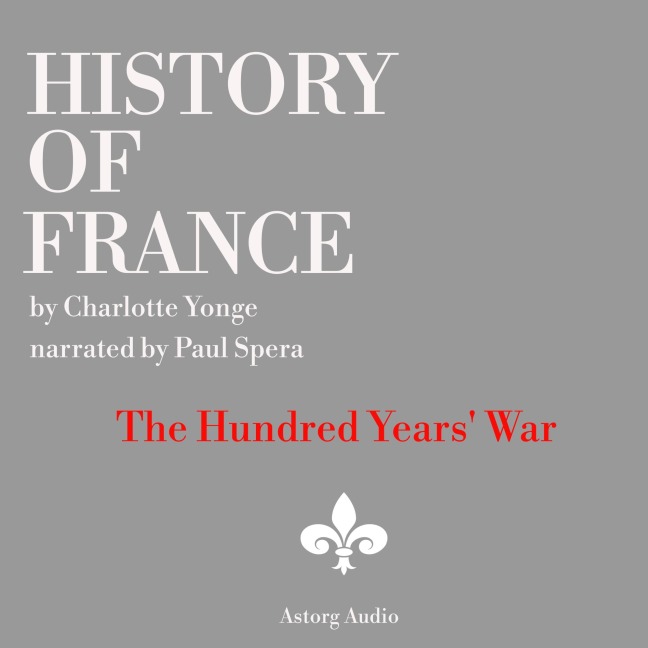 History of France - The Hundred Years' War - Charlotte Mary Yonge