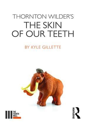 Thornton Wilder's the Skin of Our Teeth - Kyle Gillette
