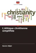 Cover-Bild zum Titel 'L'éthique chrétienne simplifiée' von 'Aaron Adjei'