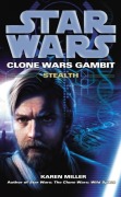 Cover-Bild zum Titel 'Star Wars: Clone Wars Gambit - Stealth' von 'Karen Miller'