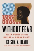 Cover-Bild zum Titel 'Without Fear: Black Women and the Making of Human Rights' von 'Keisha N. Blain'