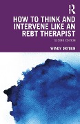How to Think and Intervene Like an REBT Therapist - Windy Dryden