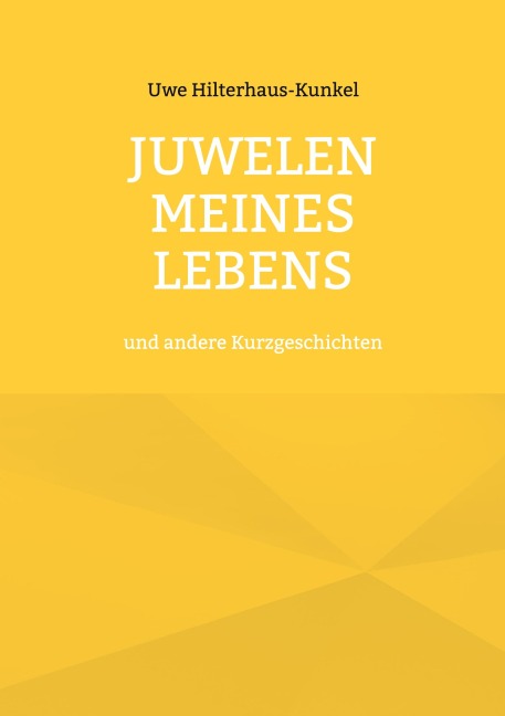 Juwelen meines Lebens - Uwe Hilterhaus-Kunkel