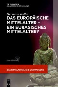 Cover-Bild zum Titel 'Das europäische Mittelalter - ein eurasisches Mittelalter?' von 'Hermann Kulke'