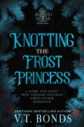 Cover-Bild zum Titel 'Knotting the Frost Princess (The Knottiverse: Holiday Alphas, #2)' von 'V. T. Bonds'