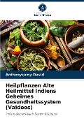 Heilpflanzen Alte Heilmittel Indiens Geheimes Gesundheitssystem (Vaidoos) - Anthonysamy David