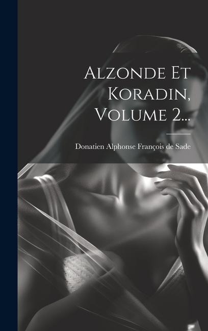 Alzonde Et Koradin, Volume 2... - 