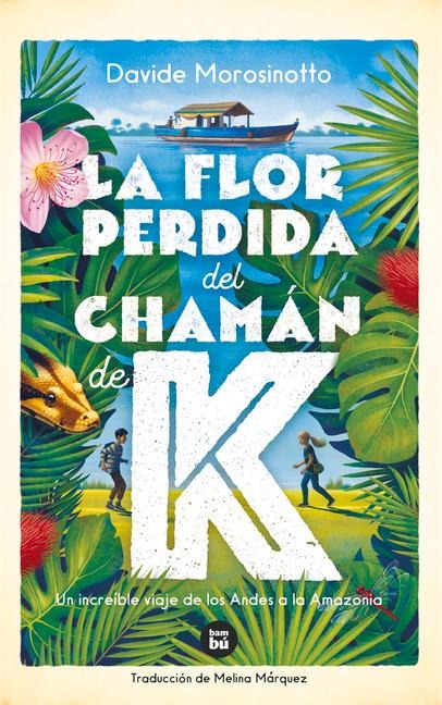 La Flor Perdida del Chamán de K - Davide Morosinotto