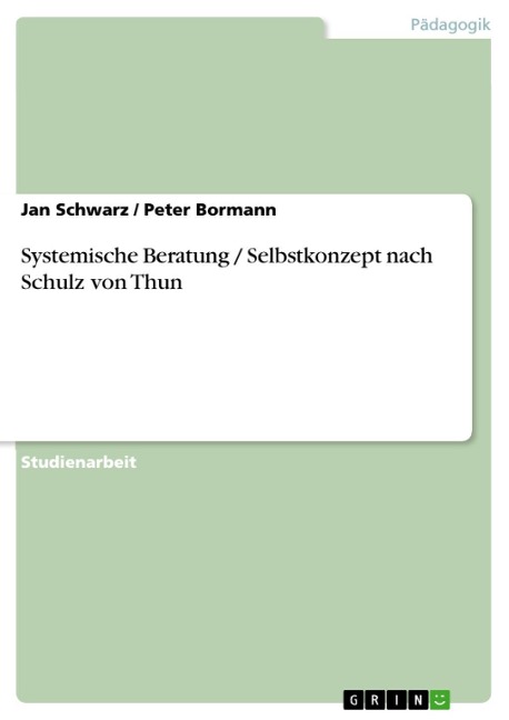 Systemische Beratung / Selbstkonzept nach Schulz von Thun - Jan Schwarz, Peter Bormann