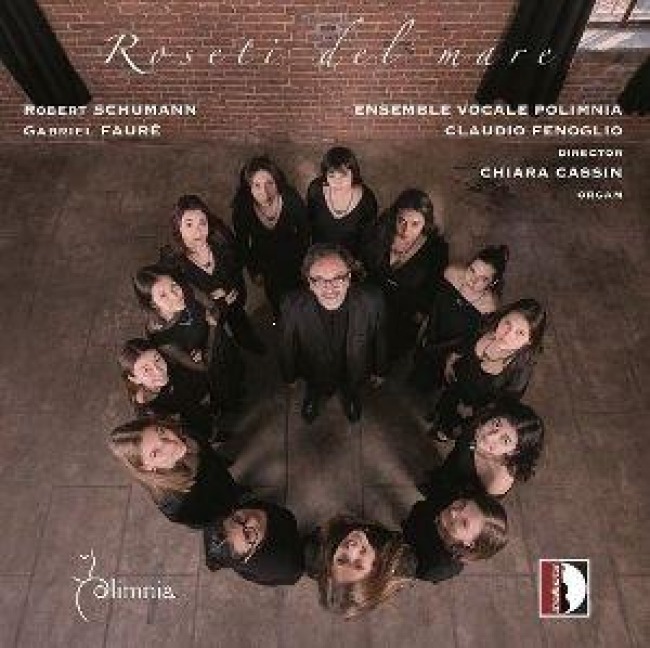 Schumann/Faure: Roseti del Mare - Chiara/Ensemble Vocale Polimnia/Fenoglio Cassin