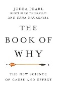The Book of Why: The New Science of Cause and Effect - Judea Pearl, Dana Mackenzie