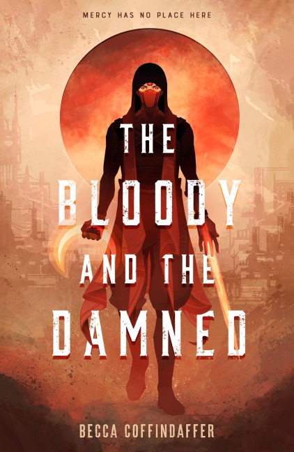 The Bloody and the Damned - Becca Coffindaffer