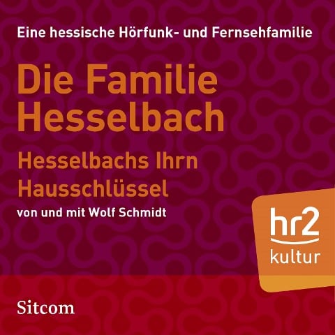 Die Familie Hesselbach: Hesselbachs Ihrn Hausschlüssel - Wolf Schmidt