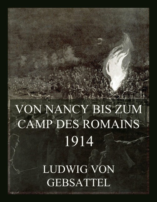 Von Nancy bis zum Camp des Romains 1914 - Ludwig Von Gebsattel