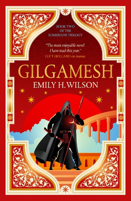 Gilgamesh: The Sumerians - Emily. H Wilson