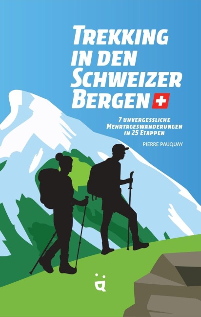 Trekking in den Schweizer Alpen - Pierre Pauquay