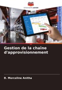 Cover-Bild zum Titel 'Gestion de la chaîne d'approvisionnement' von 'B. Merceline Anitha'