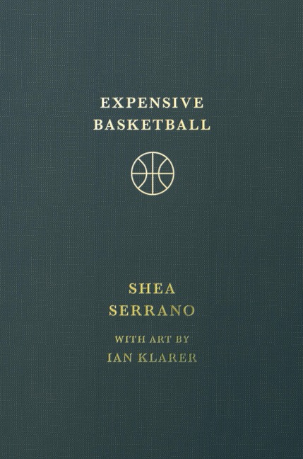 Expensive Basketball - Shea Serrano