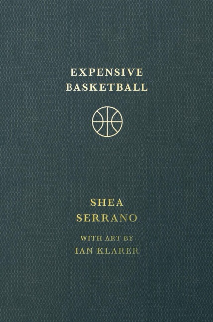Expensive Basketball - Shea Serrano