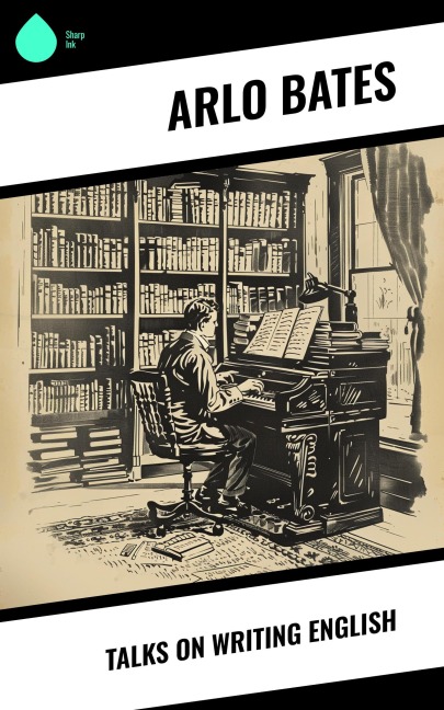 Talks on Writing English - Arlo Bates