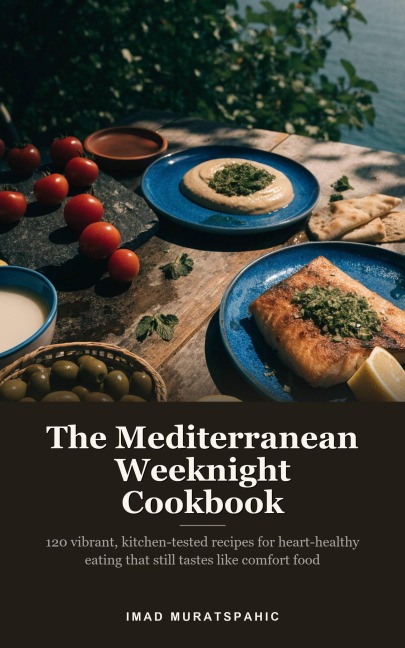 The Mediterranean Weeknight Cookbook - Imad Muratspahic