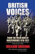 Cover-Bild zum Titel 'British Voices: From the Irish War of Independence 1918-1921; The Words of British Servicemen Who Were There' von 'William Sheehan'