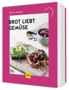 Cover-Bild zum Titel 'Brot liebt Gemüse' von 'Bettina Matthaei'