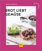 Cover-Bild zum Titel 'Brot liebt Gemüse' von 'Bettina Matthaei'