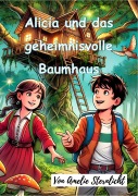 Cover-Bild zum Titel 'Alicia und das geheimnisvolle Baumhaus' von 'Amelie Sternlicht'