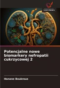 Cover-Bild zum Titel 'Potencjalne nowe biomarkery nefropatii cukrzycowej 2' von 'Hanane Boukrous'