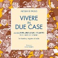 Cover-Bild zum Titel 'Vivere in due case. Manuale per affrontare il conflitto nelle famiglie separate' von 'Alessia Di Paolo'