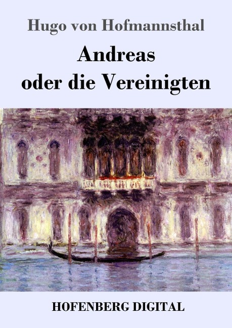 Andreas oder die Vereinigten - Hugo Von Hofmannsthal